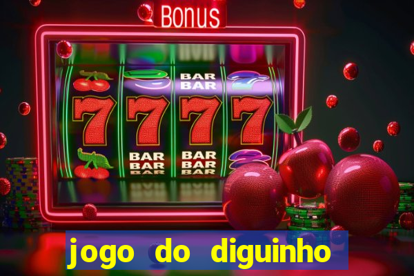 jogo do diguinho para ganhar dinheiro